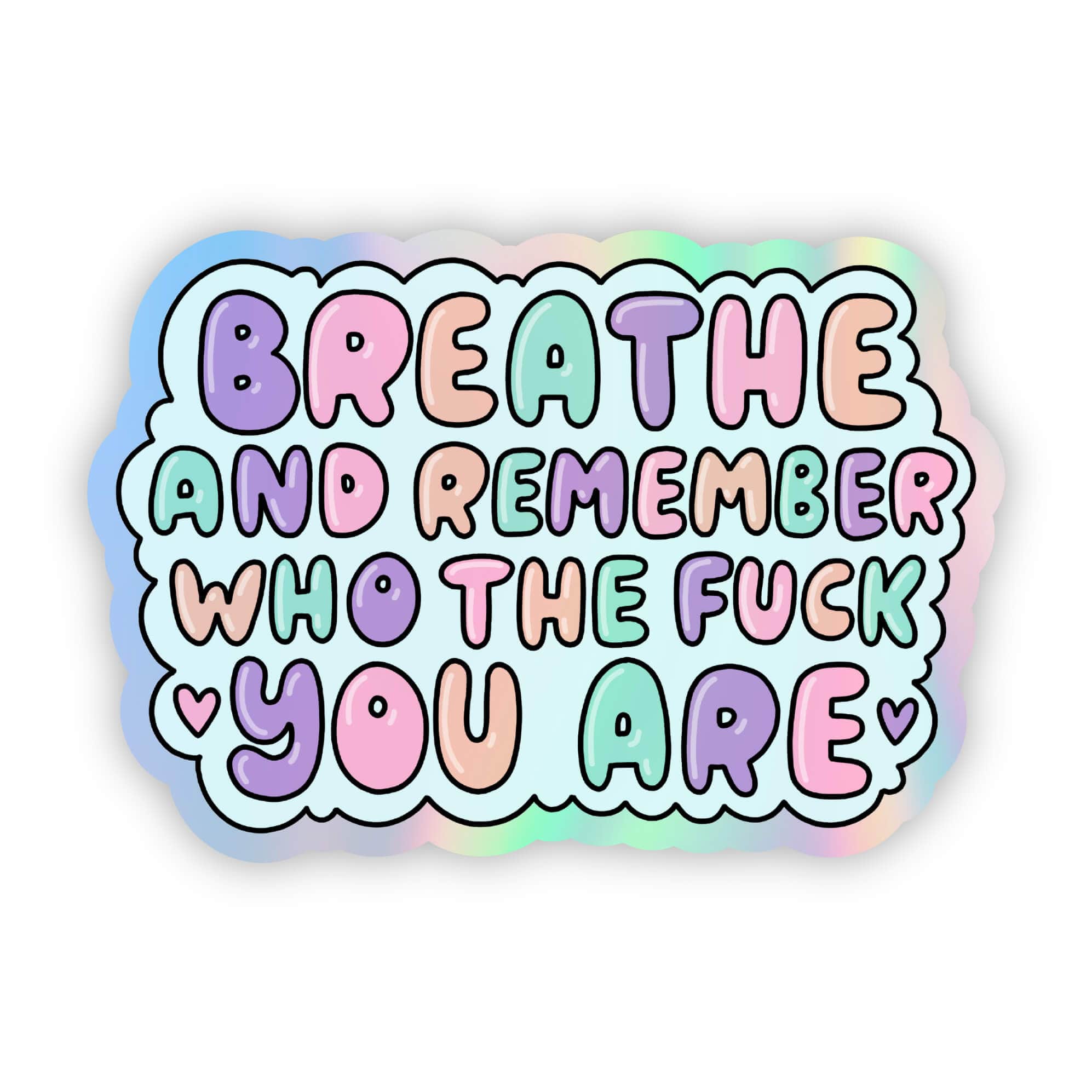  Breathe and rememer who the f*ck you are holographic sticker、mySite、elrpsem3k