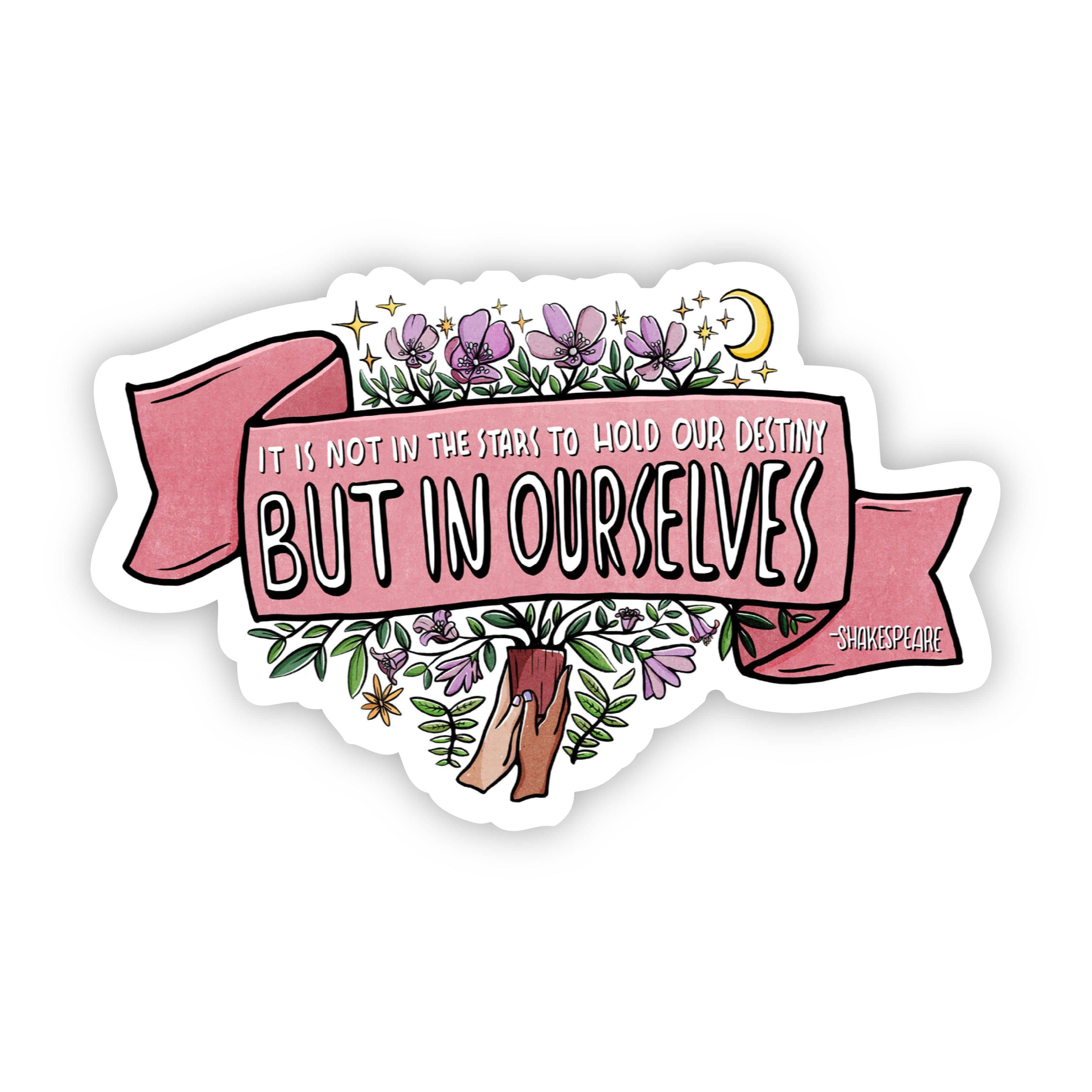  It is Not in the Stars to Hold our Destiny - William Shakespeare Sticker、mySite、elrpsem3k