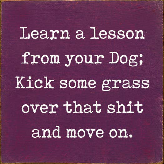 Lesson From Your Dog; Kick Some Grass Over That Shit Handmade Real Wood Funny Sign、mySite、g9winljtr