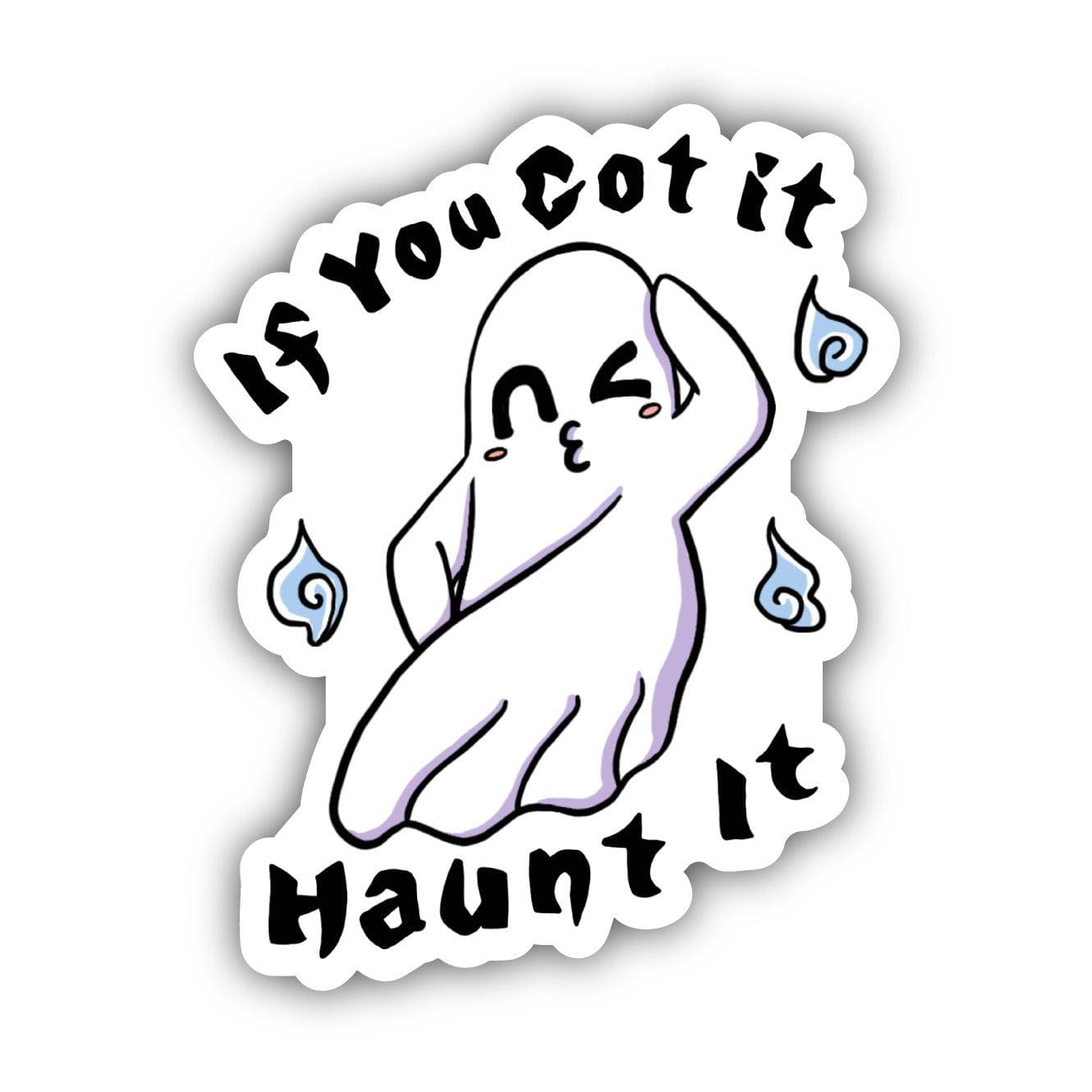  If You Got It, Haunt It Ghost Halloween Sticker、mySite、elrpsem3k