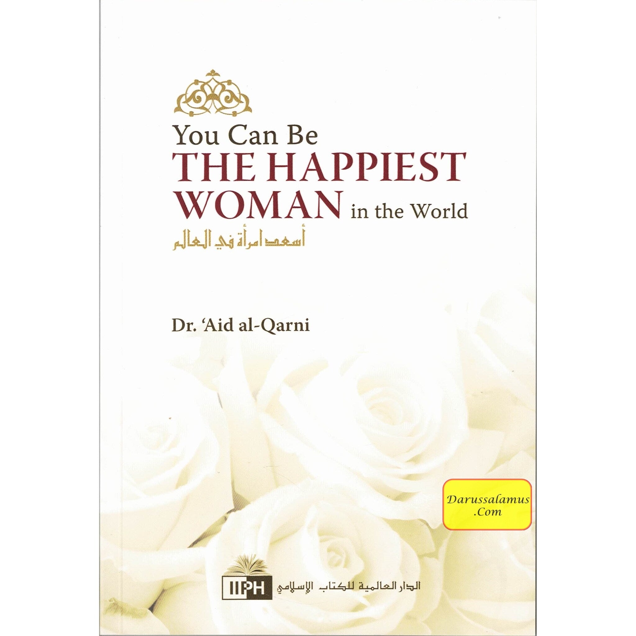 You Can Be The Happiest Woman in The World A Treasure Chest of Reminders By Dr. Aaidh Ibn Abdullah Al-Qarni (Paperback)、mySite、topwebapps