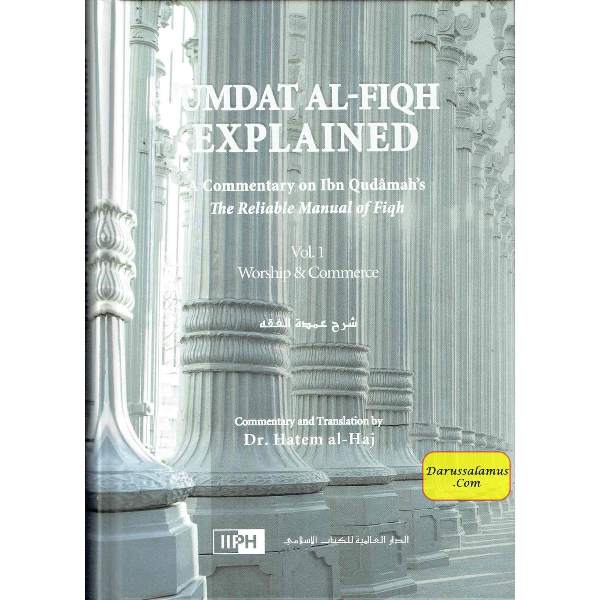 Umdat Al-Fiqh Explained : A Commentary on Ibn Qudamah’s The Reliable Manual of Fiqh (2 Vol Set) By Dr. Hatem Al-Haj、mySite、topwebapps