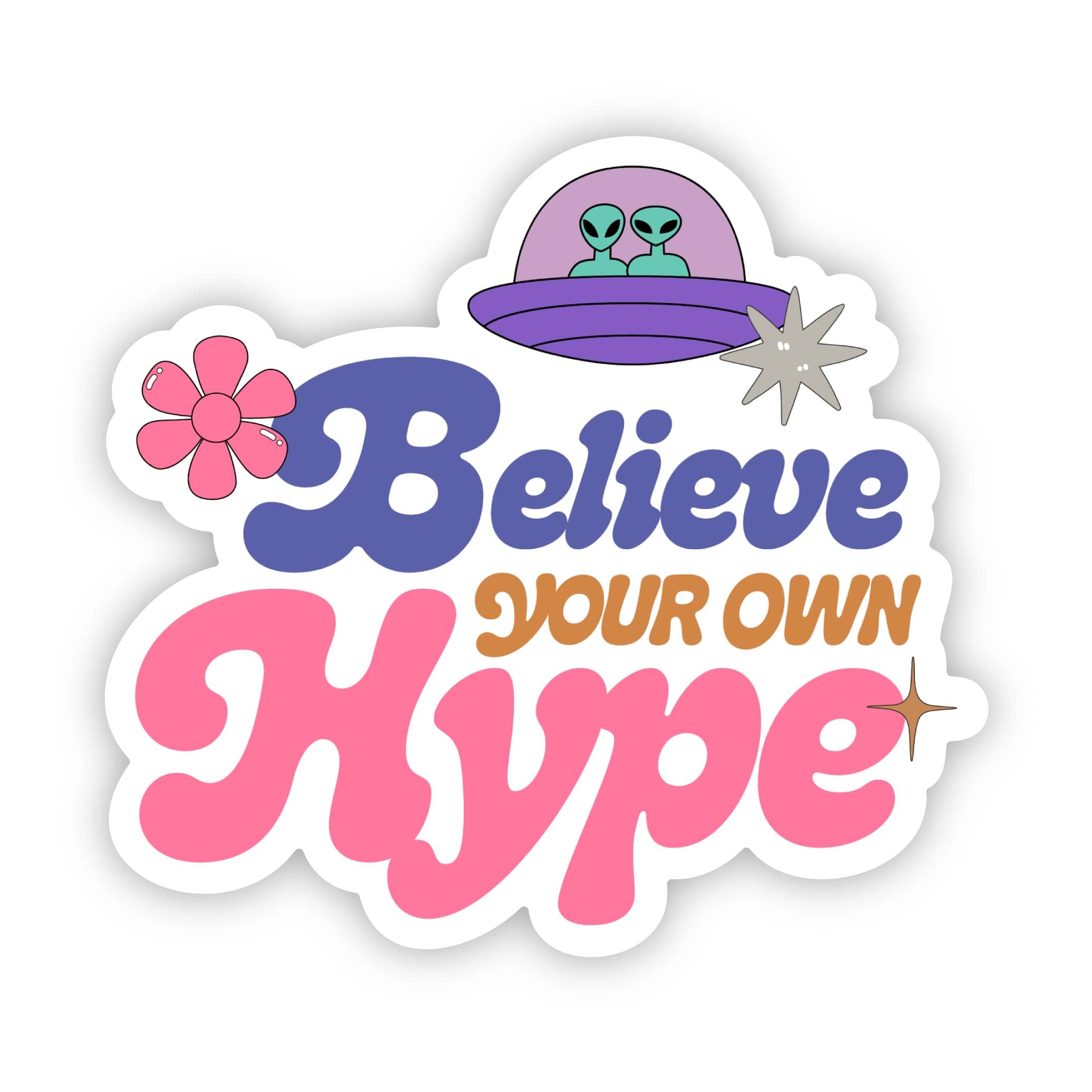  Believe Your Own Hype Sticker、mySite、ghnorth