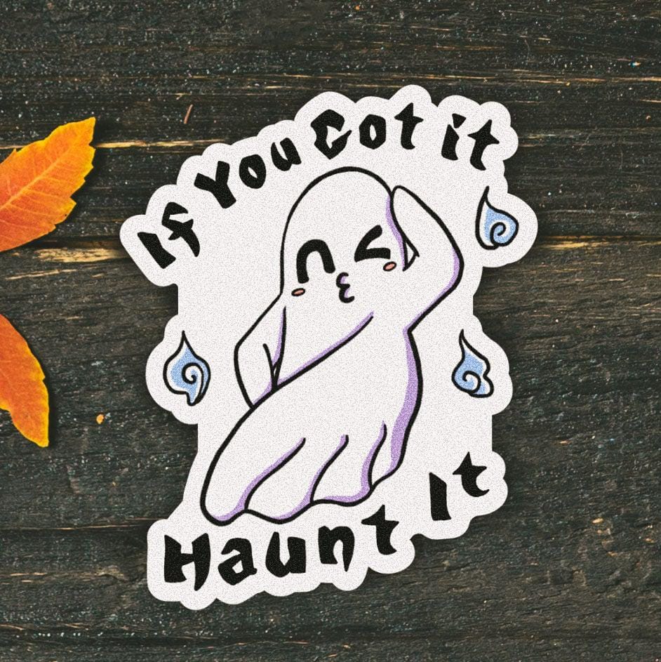  If You Got It, Haunt It Ghost Halloween Sticker、mySite、elrpsem3k