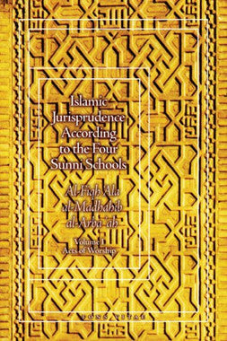 Islamic Jurisprudence According to the Four Sunni Schools : Al Fiqh 'Ala al-Madhahib al-Arba'ah : Vol 1 : Acts of Worship、mySite、topwebapps
