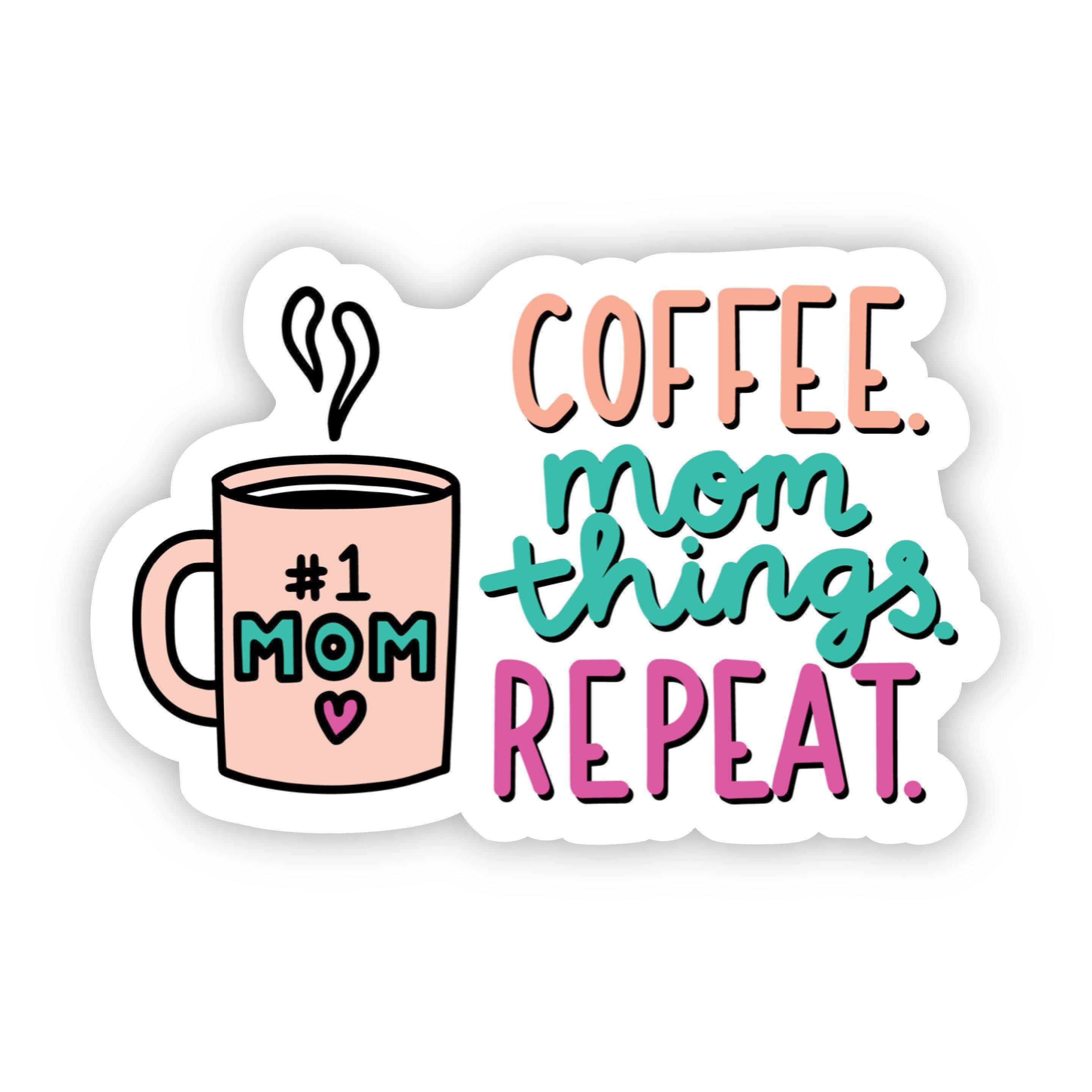  Coffee. Mom Things. Repeat. Sticker、mySite、elrpsem3k