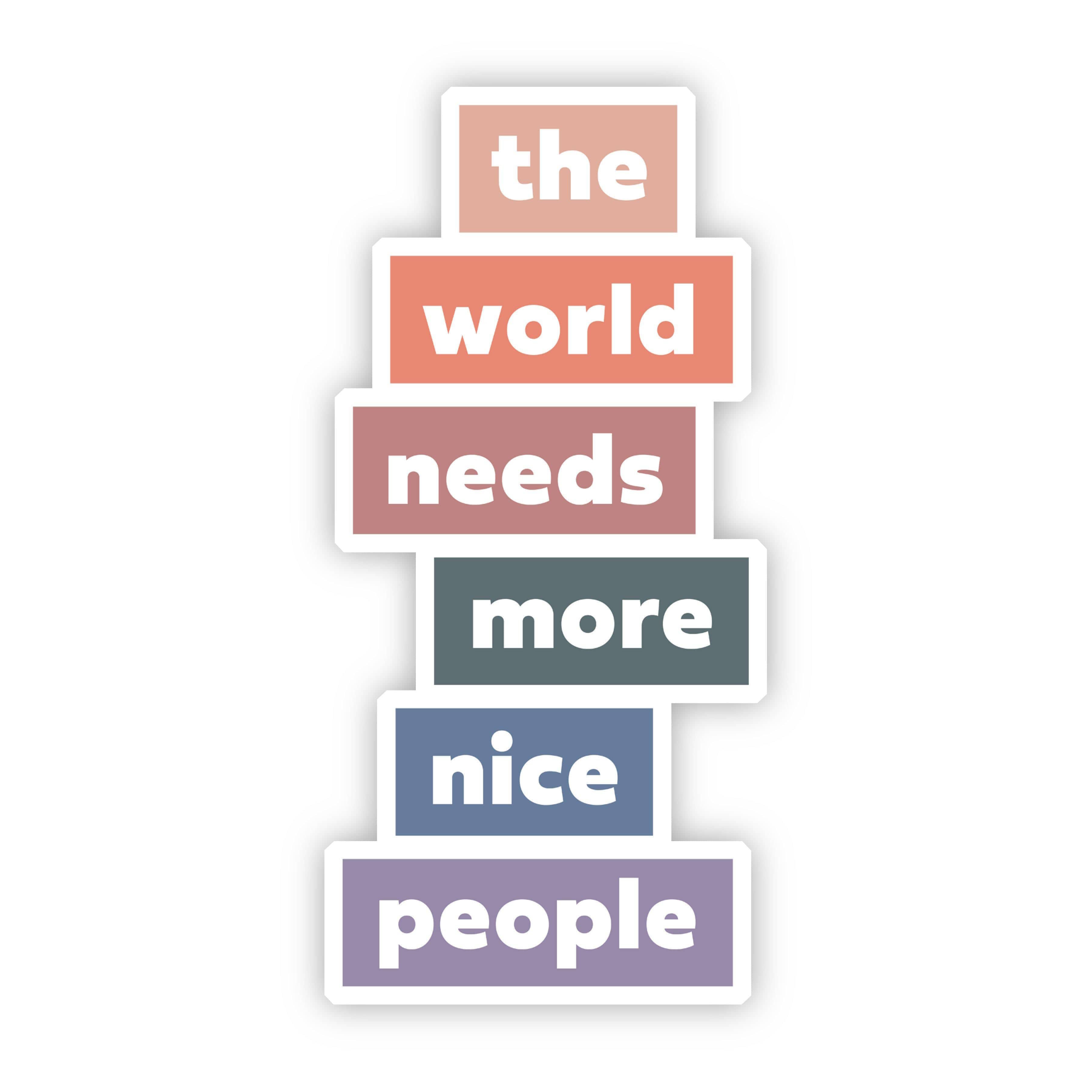  The World Needs More Nice People Sticker、mySite、elrpsem3k
