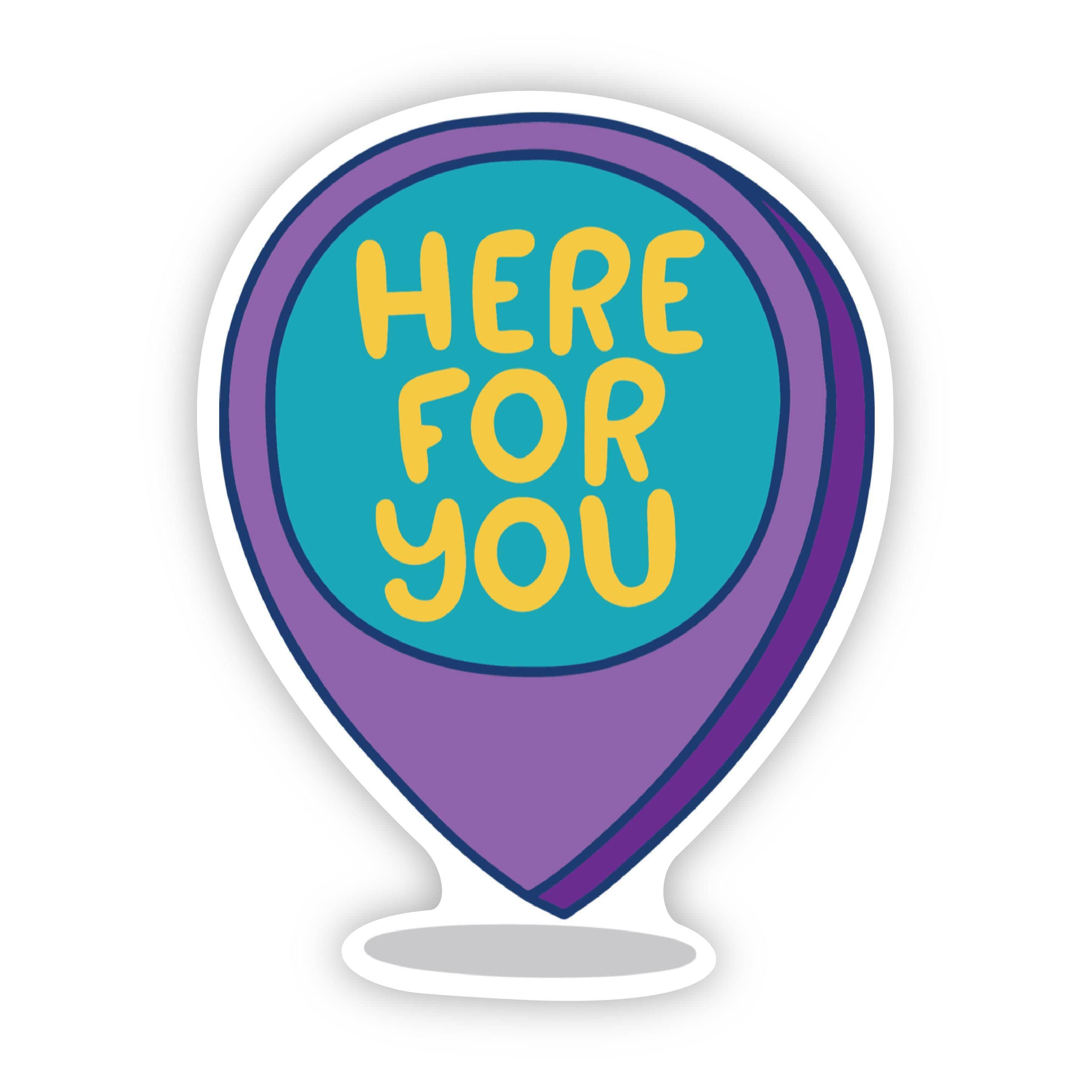  Here For You - Mental Health Awareness Sticker、mySite、elrpsem3k