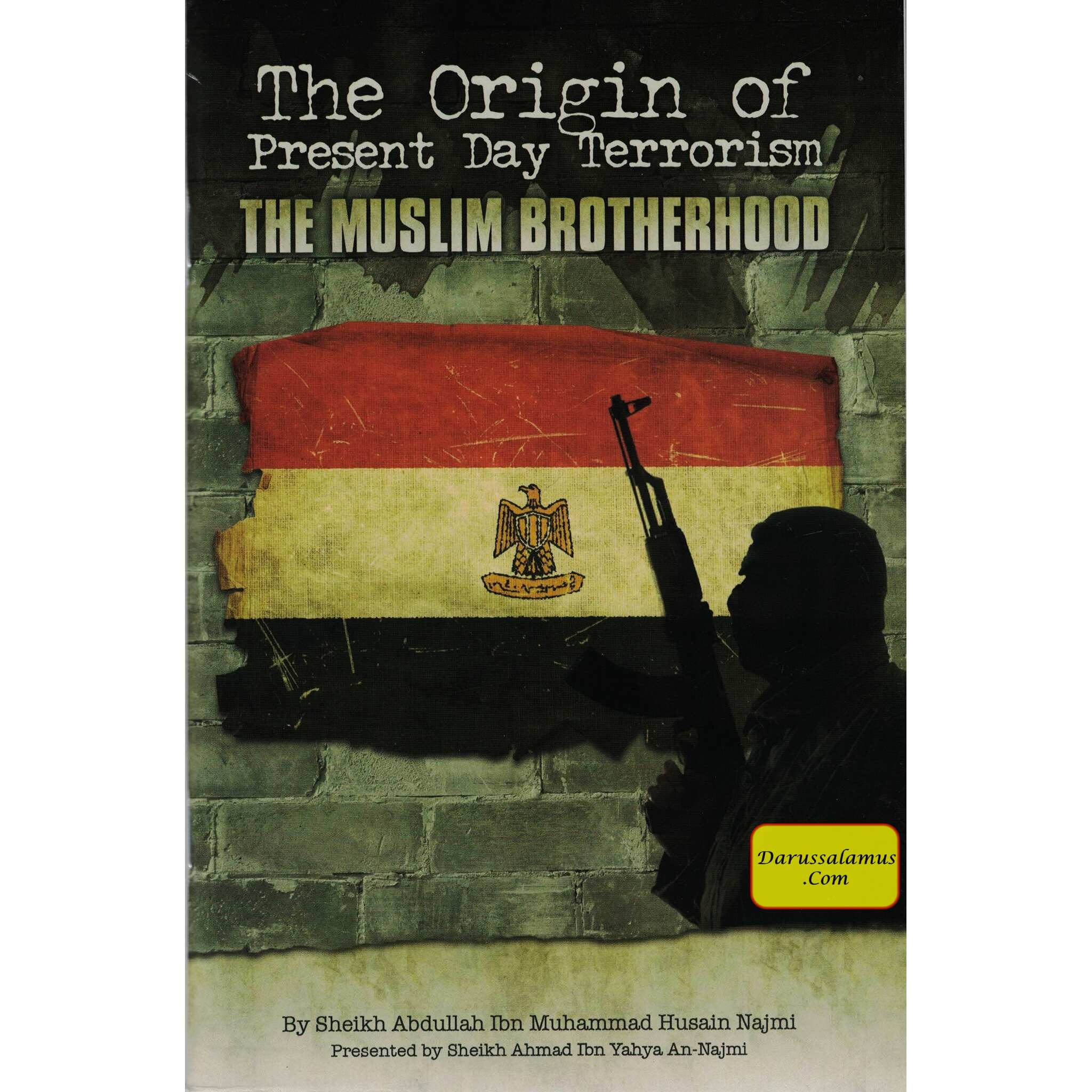 The Origin of Present Day Terrorism The Muslim Brotherhood By Sheikh Abdullah Ibn Muhammad Husain Najmi、mySite、topwebapps