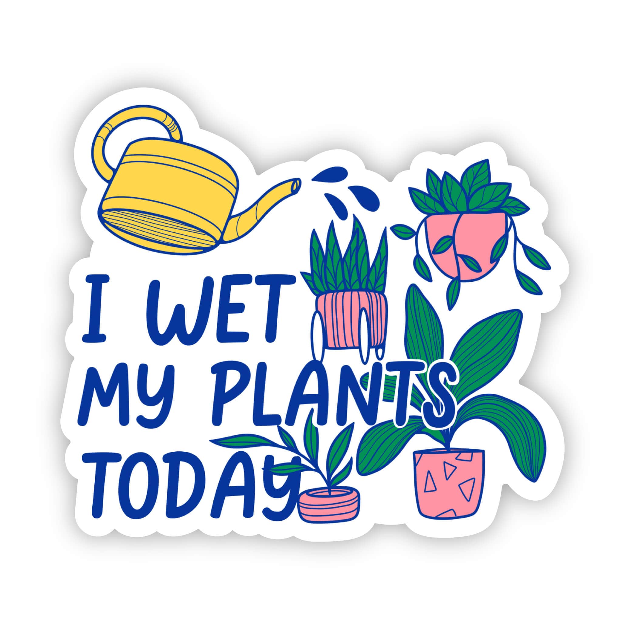  I Wet My Plants Today Sticker、mySite、elrpsem3k