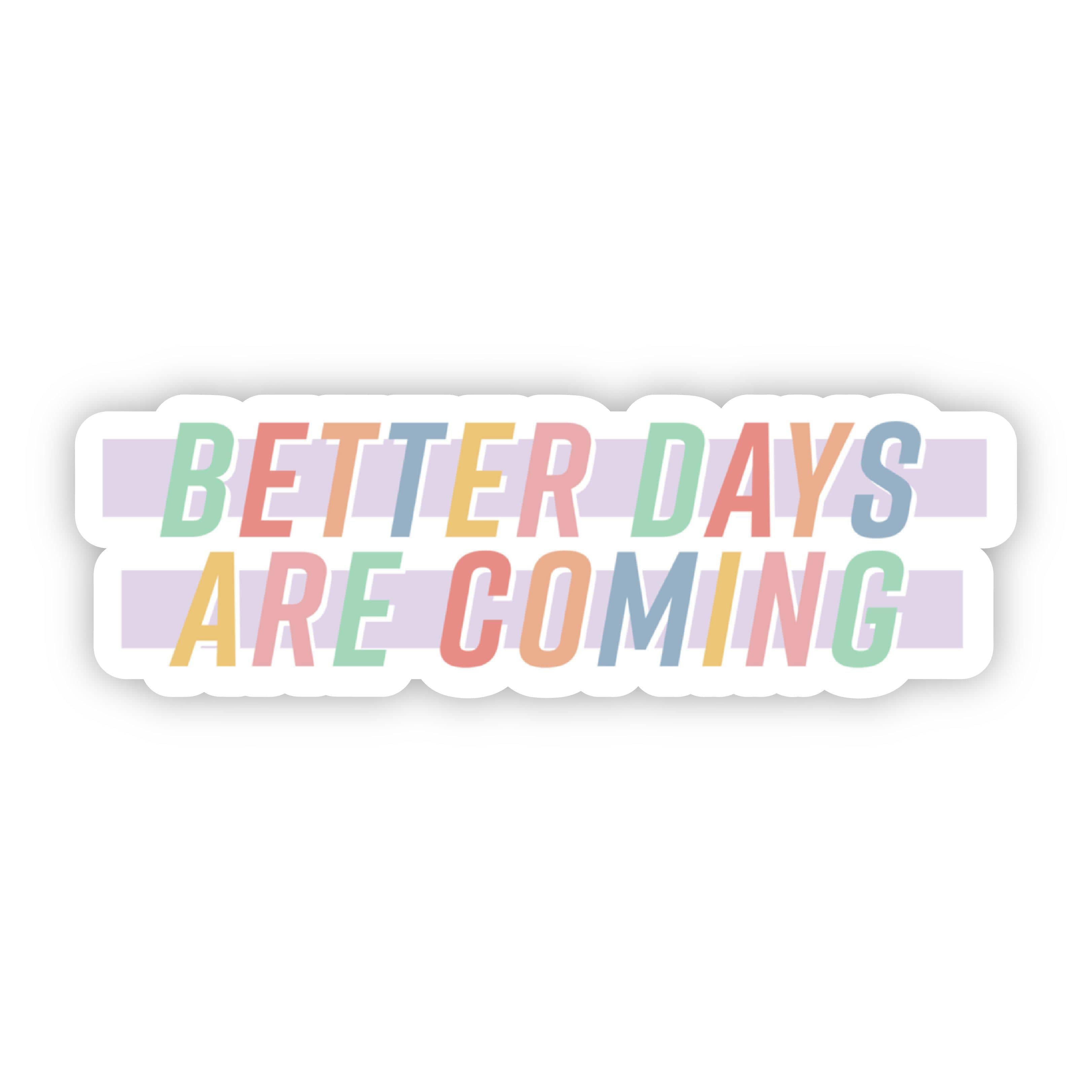  Better Days Are Coming Lettering Sticker、mySite、elrpsem3k