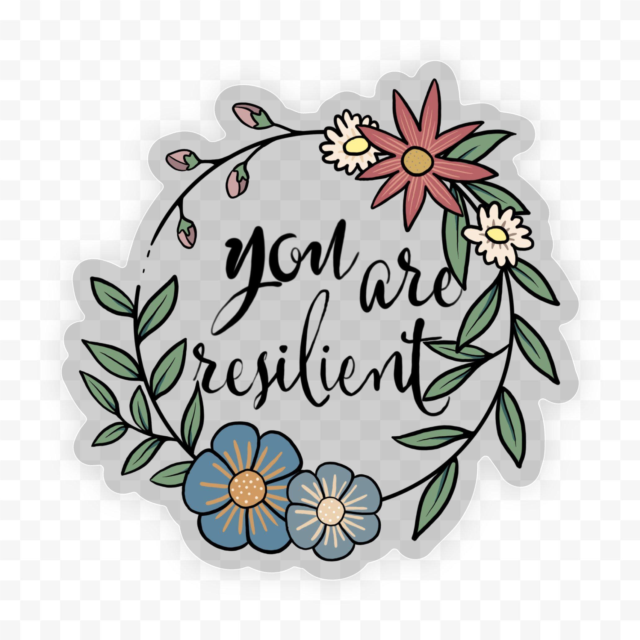  You Are Resilient Floral Clear Sticker、mySite、elrpsem3k