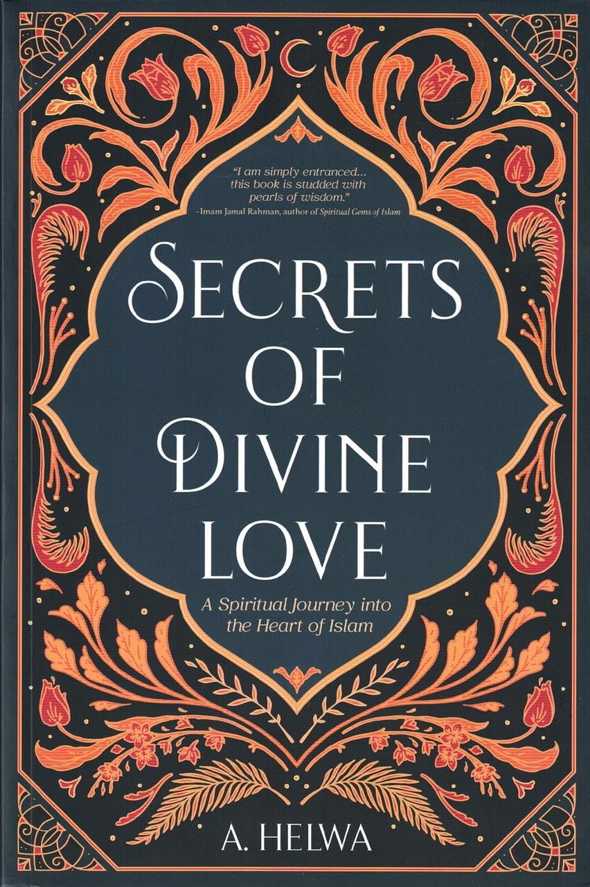 Secrets of Divine Love: A Spiritual Journey into the Heart of Islam By A. Helwa、mySite、topwebapps