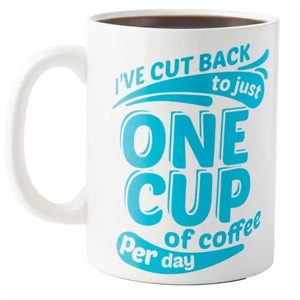 Gigantic Funny Ceramic Coffee Mug - I've Cut Back to Just One Cup of Coffee Per Day、mySite、g9winljtr