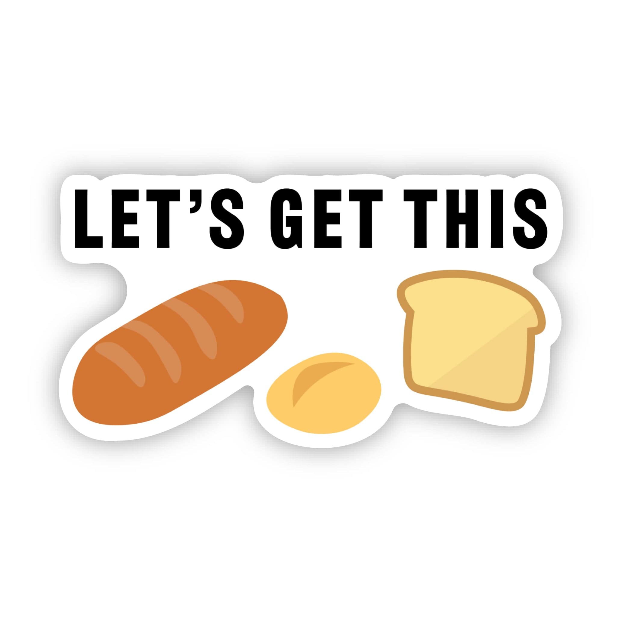  Let's Get This Bread Funny Work Sticker、mySite、elrpsem3k