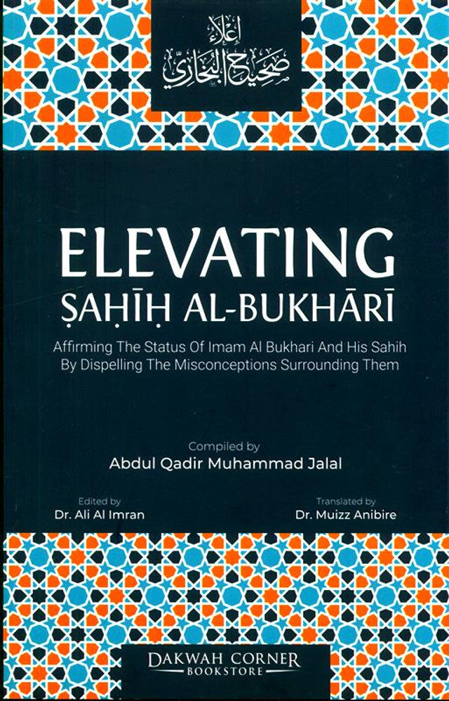 Elevating Sahih Al-Bukhari : Affirming The Status of Imam Al Bukhari and His Sahih......、mySite、topwebapps
