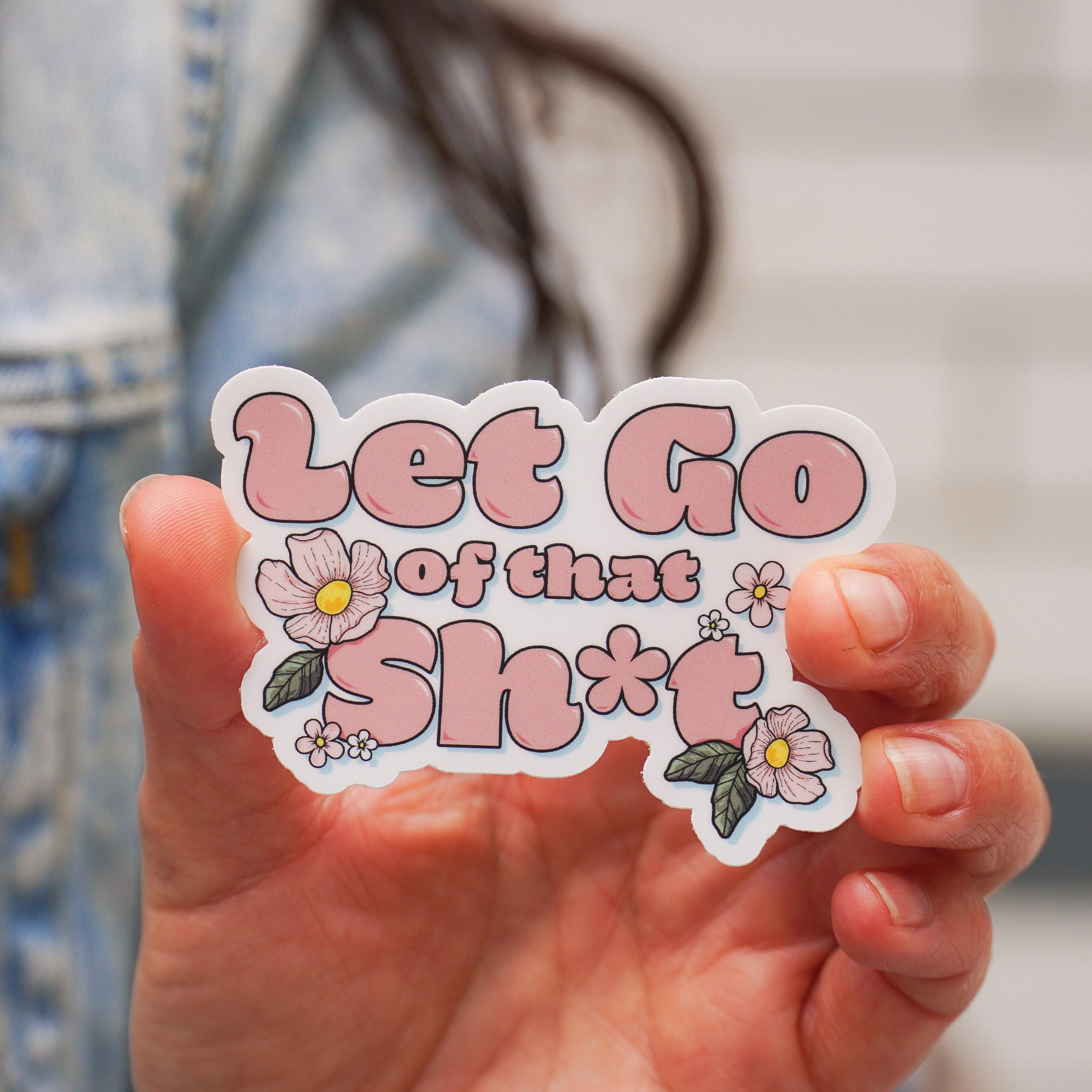  Let Go Of That Sh*t Positivity Sticker、mySite、ghnorth