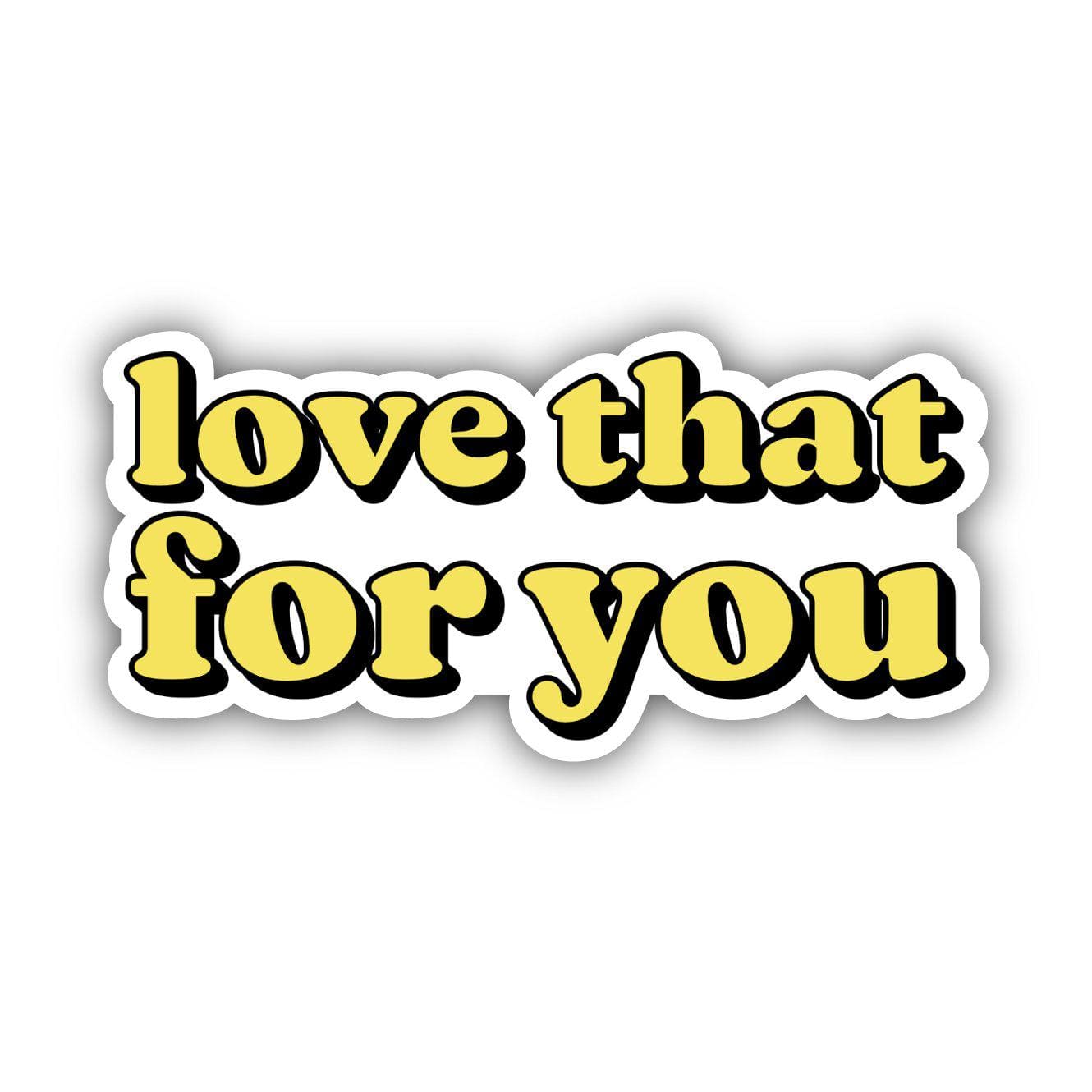  Love That For You Yellow Lettering Aesthetic Sticker、mySite、elrpsem3k