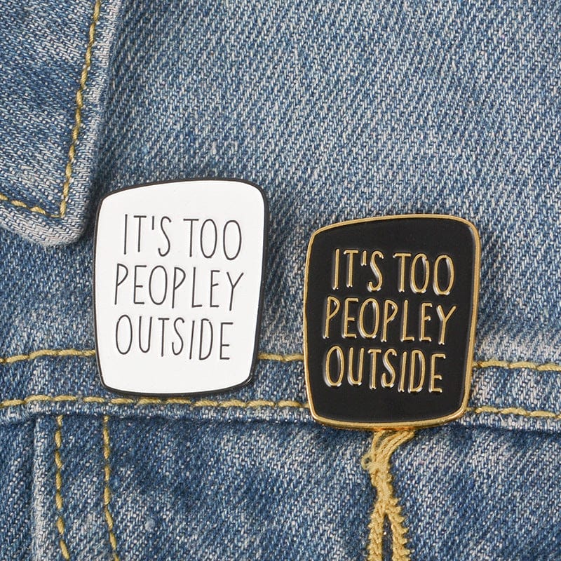 It's Too Peopley Outside Enamel Pins、mySite、g9winljtr