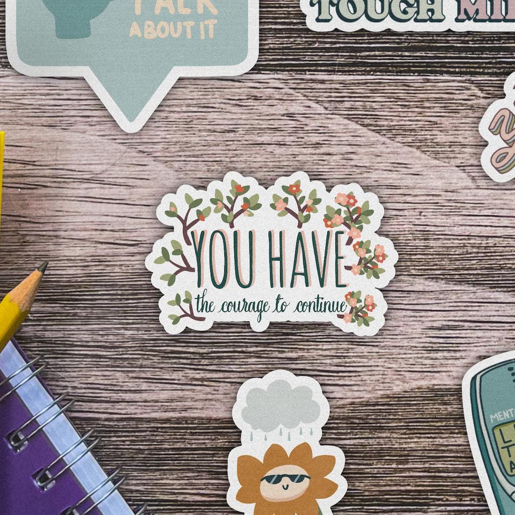  You Have the Courage to Continue Mental Health Sticker、mySite、elrpsem3k