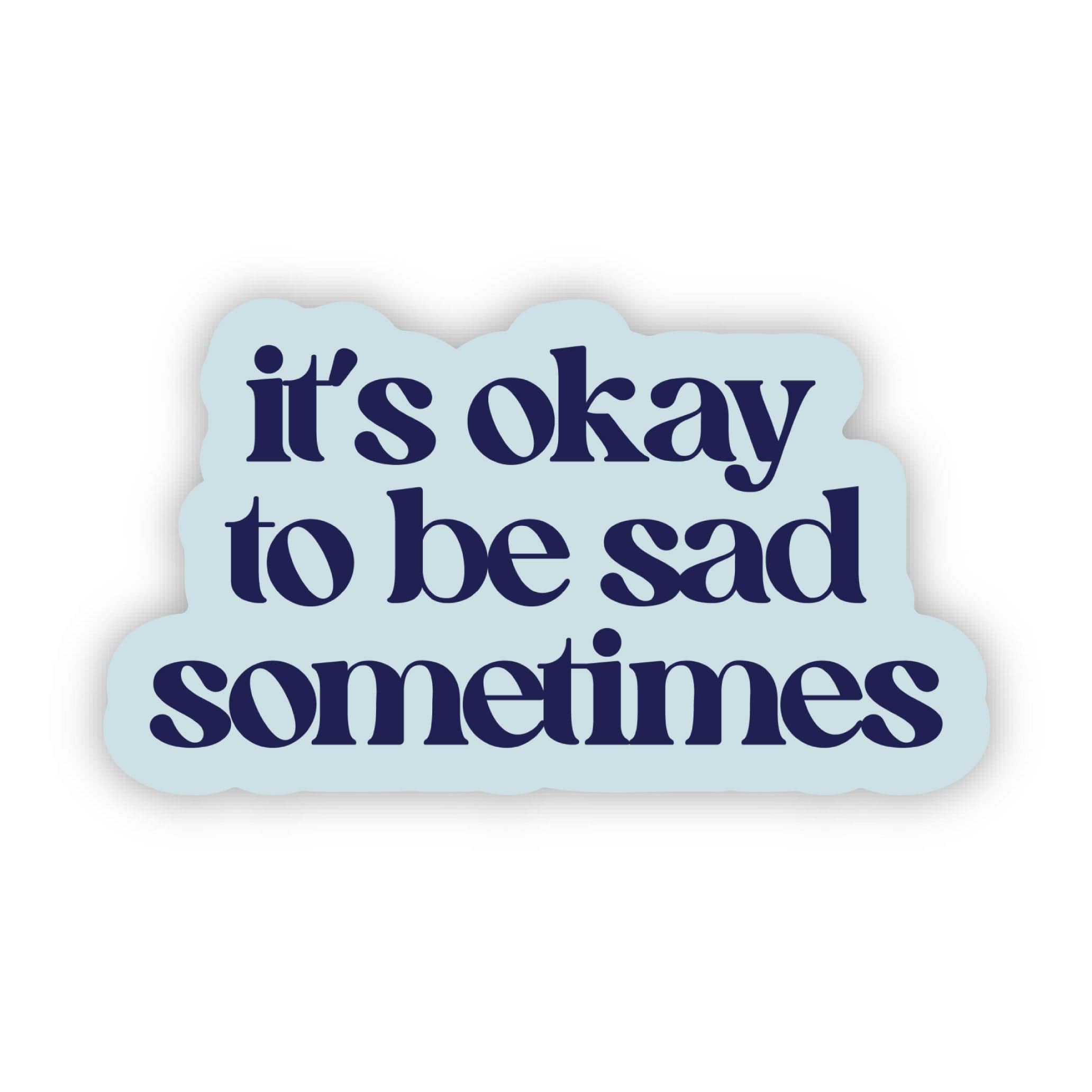  It's okay to be sad sometimes Empowerment Quote Sticker、mySite、ghnorth