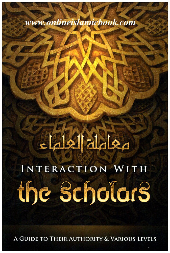 Interaction with the Scholars: A Guide to their Authority and Various Levels By Shaykh Muhammad bin 'Umar bin Saalim Baazmool、mySite、topwebapps