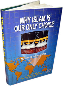 Why Islam is Our only Choice By Muhammad Haneef Shahid、mySite、topwebapps