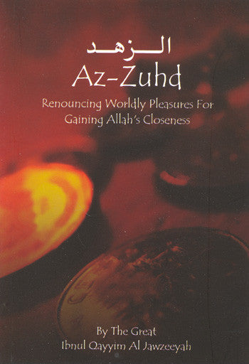 Az Zuhd,Renouncing Worldly Pleasures for Gaining Allah's Closeness By Ibn al Qayyim al Jawzeeyah、mySite、topwebapps
