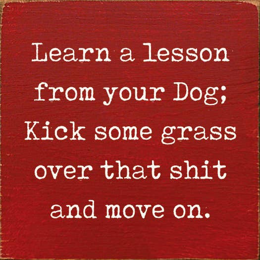 Lesson From Your Dog; Kick Some Grass Over That Shit Handmade Real Wood Funny Sign、mySite、g9winljtr
