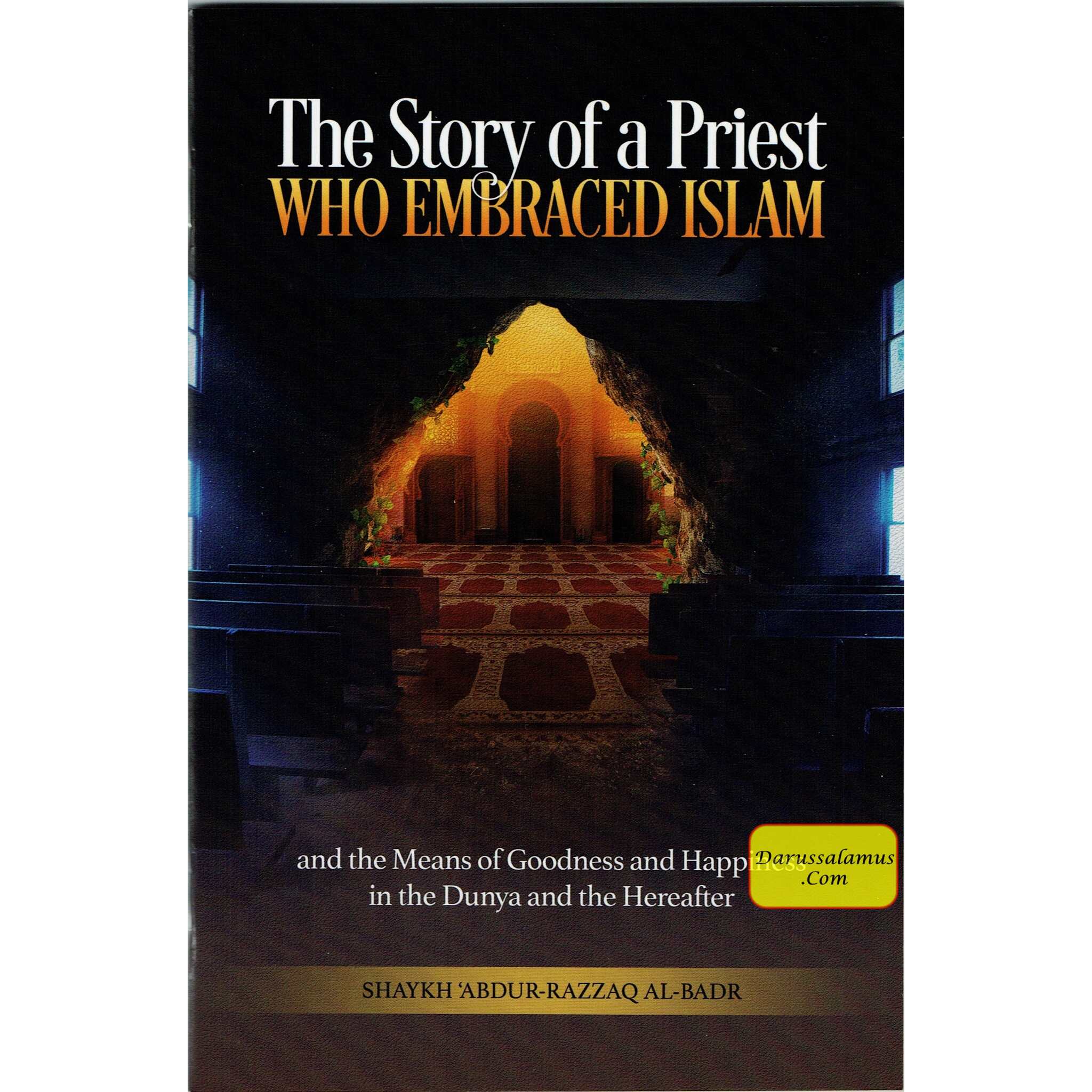 The Story of a Priest who Embraced Islam By Shaykh Abdur-Razzaq Al-Badr、mySite、topwebapps