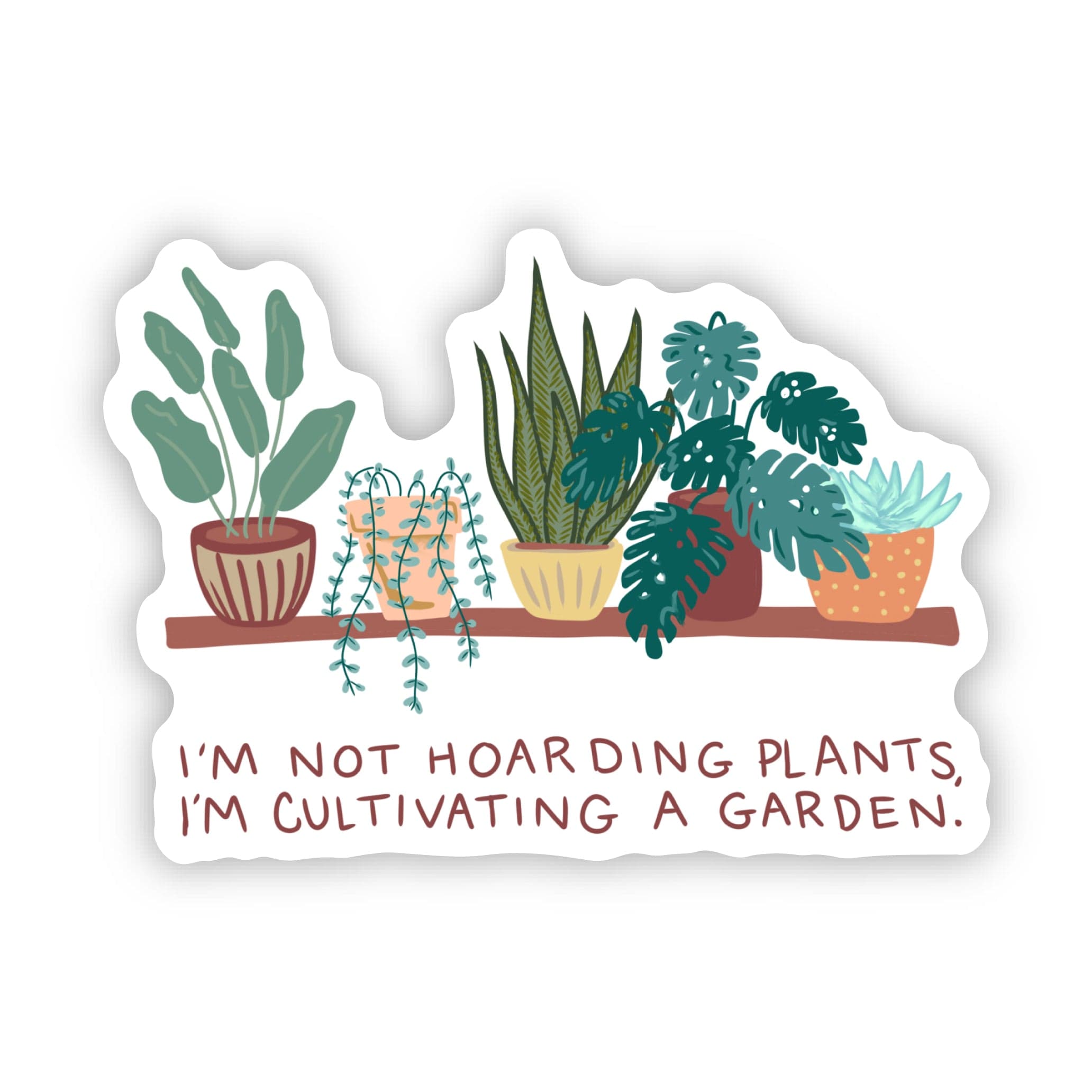  I'm not hoarding plants, I'm cultivating a garden Plant Sticker、mySite、elrpsem3k