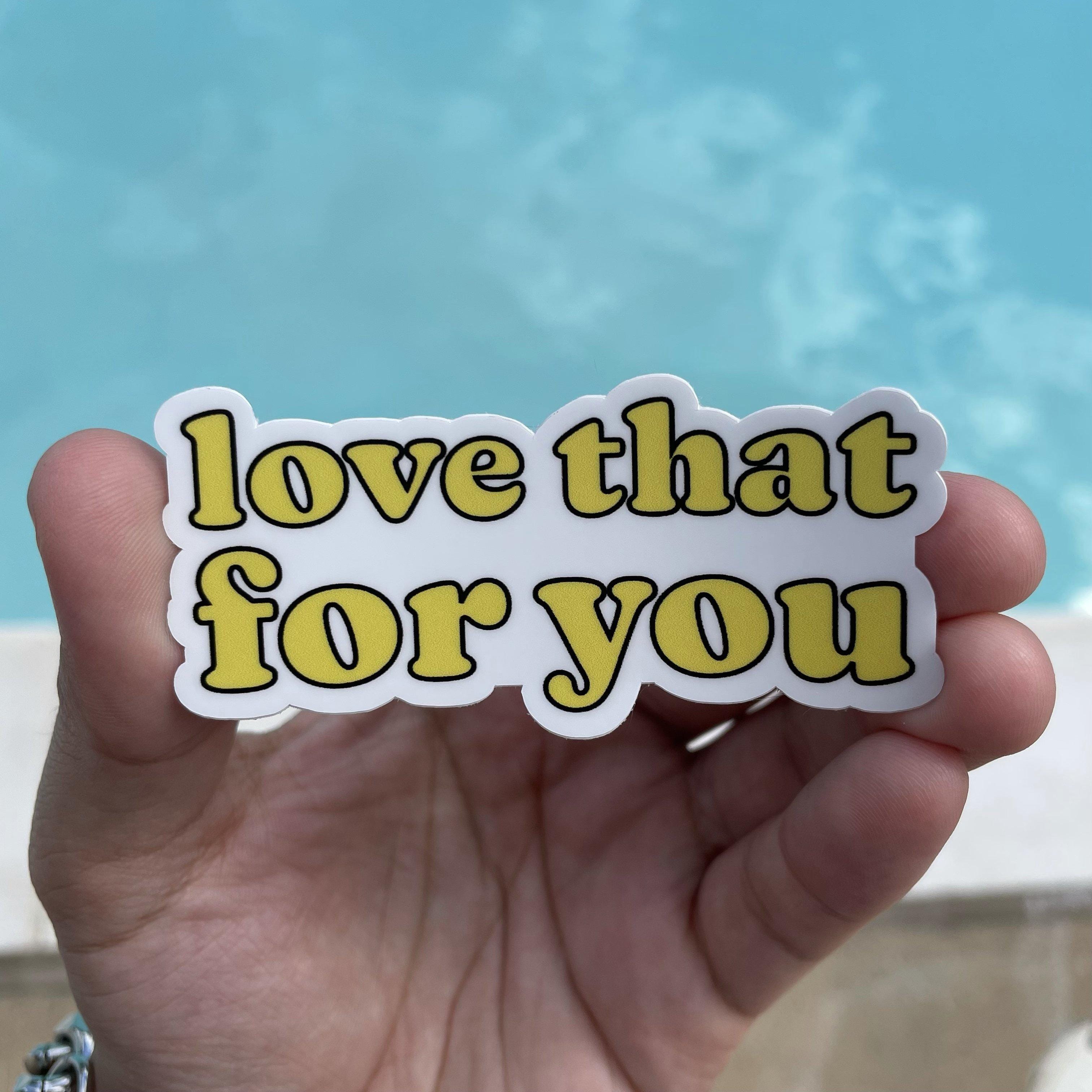  Love That For You Yellow Aesthetic Sticker、mySite、elrpsem3k