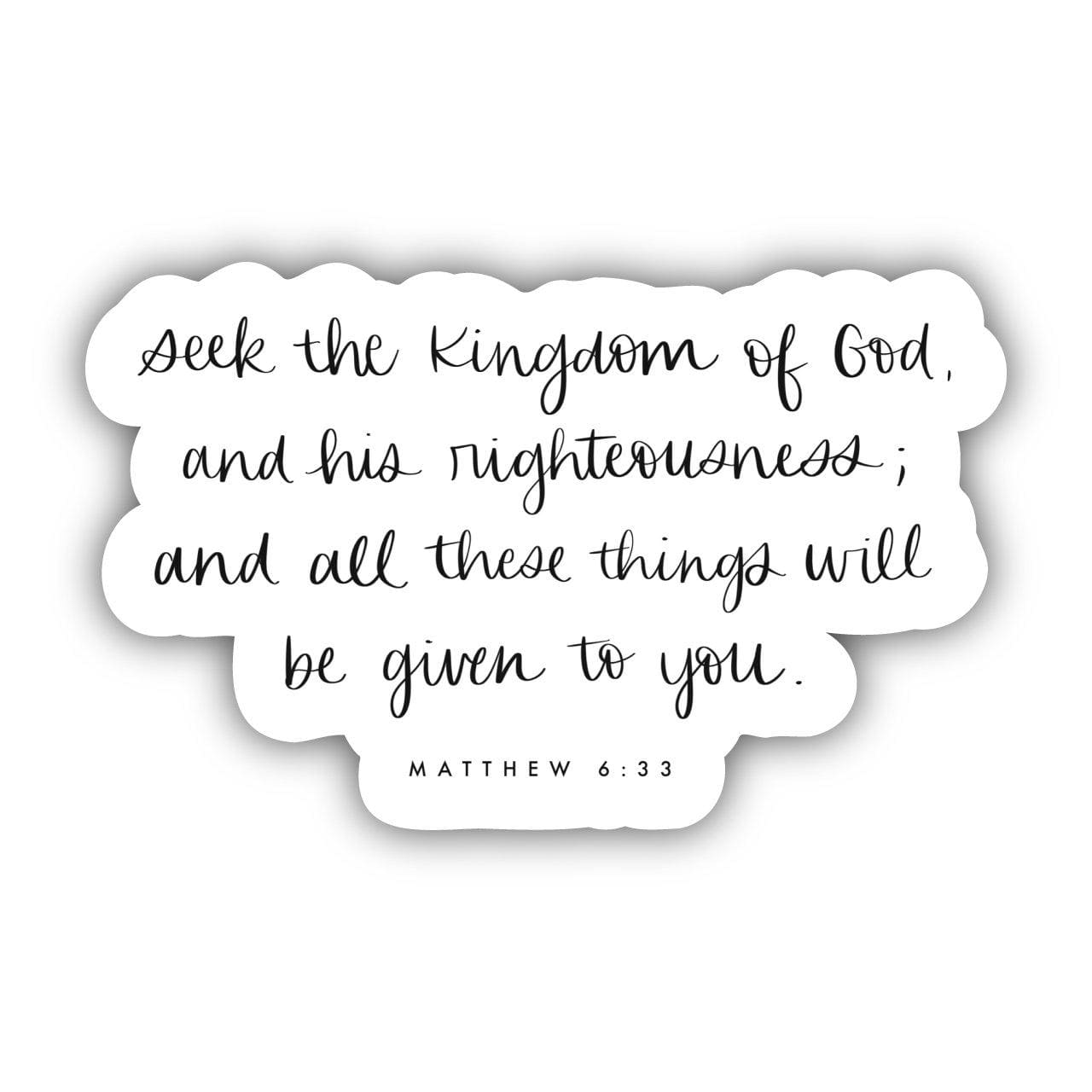  Seek the Kingdom of God, and his Righteousness; and All These Things Will be Given to You - Matthew 6:33 Sticker、mySite、elrpsem3k