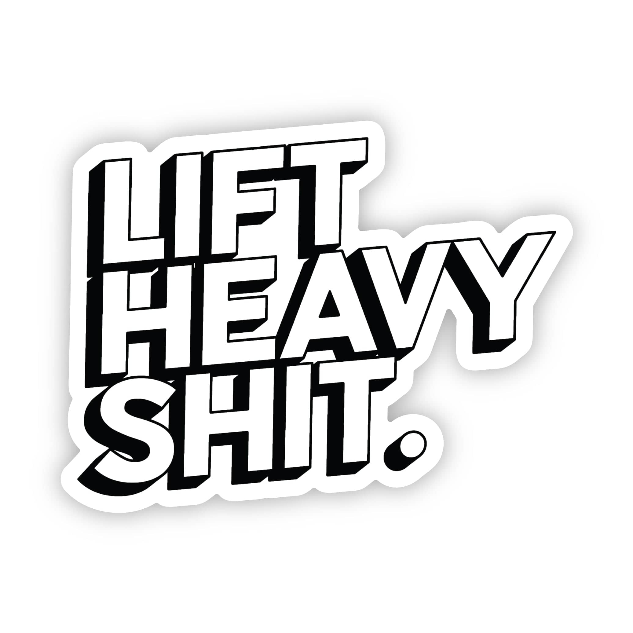  Lift Heavy Shit Sticker - Black and White、mySite、elrpsem3k