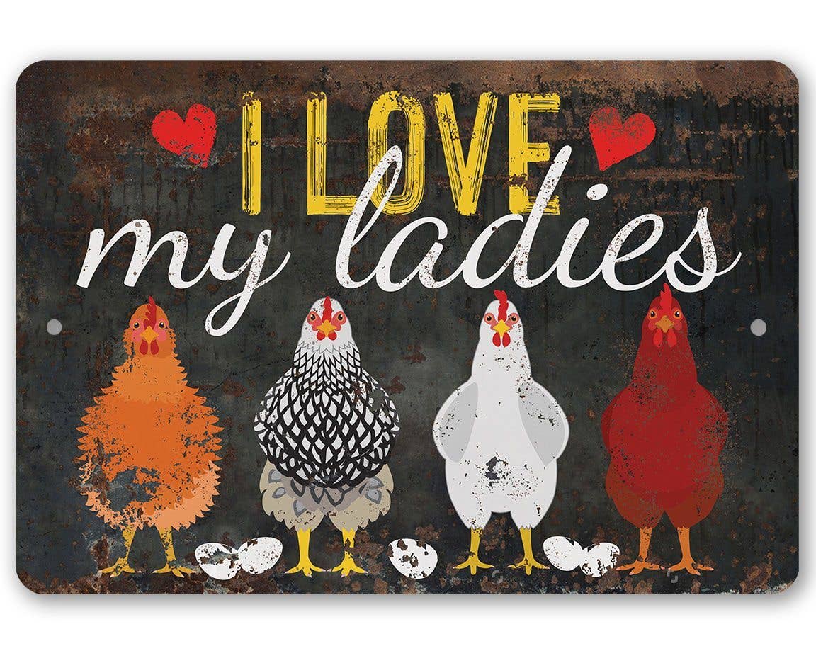 I Love My Ladies Chicken Lover's Sign- Metal Sign Made in the USA、mySite、g9winljtr