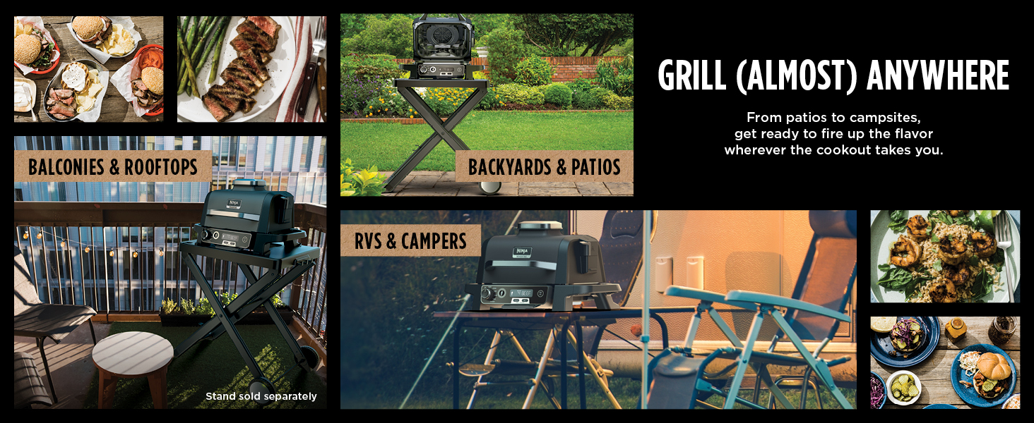GRILL (ALMOST) ANYWHERE From patios to campsites. get ready to fire up the flavor wherever  cookout