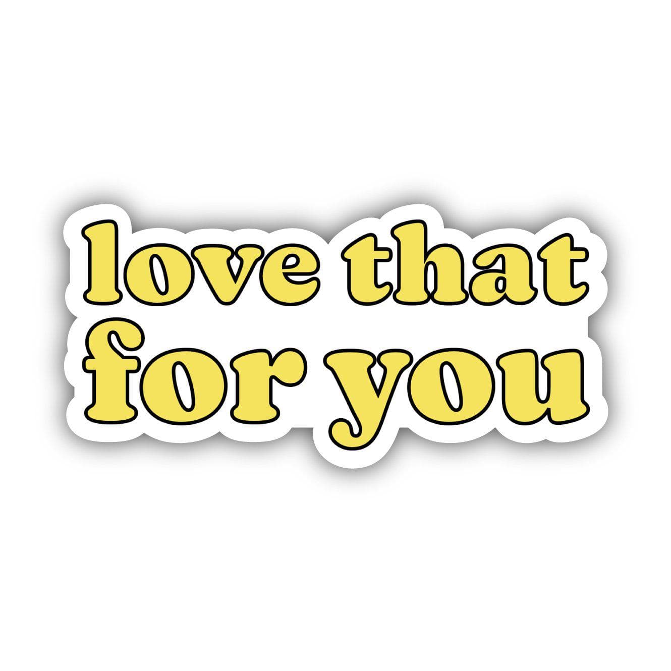  Love That For You Yellow Aesthetic Sticker、mySite、elrpsem3k