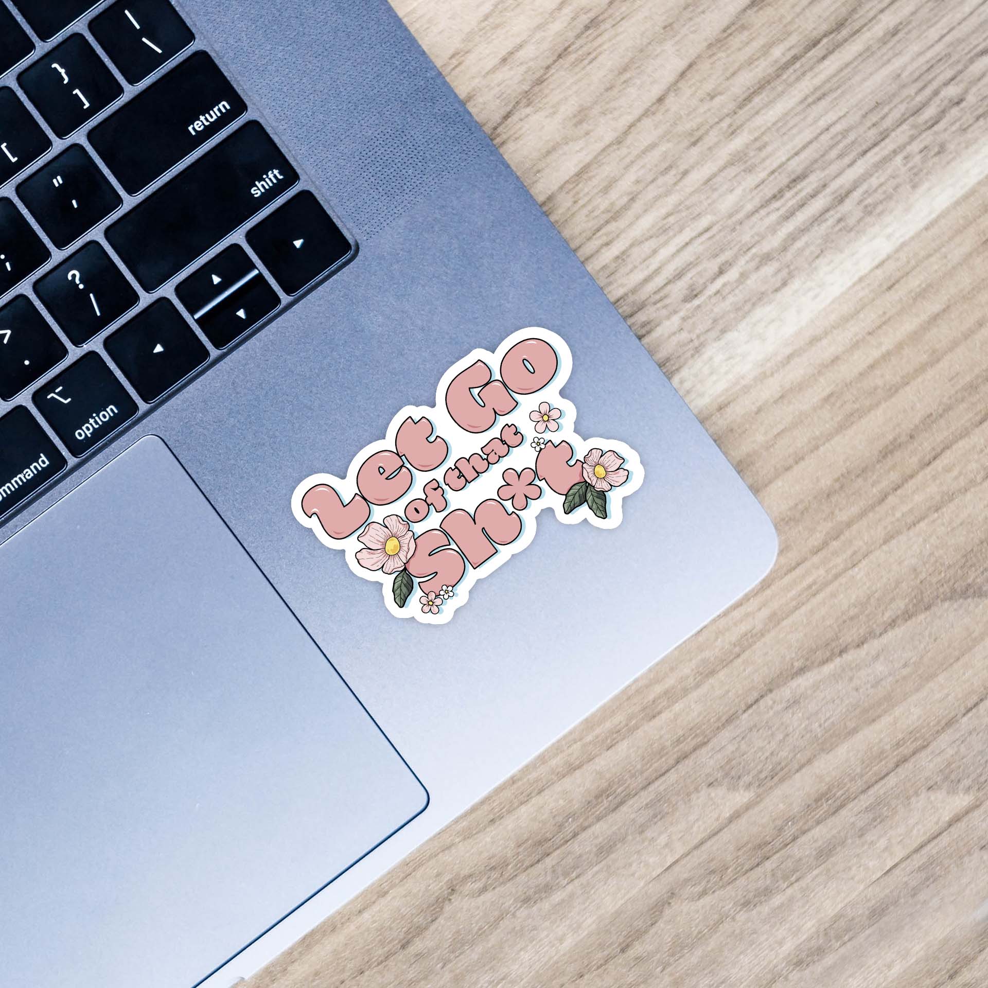  Let Go Of That Sh*t Positivity Sticker、mySite、ghnorth