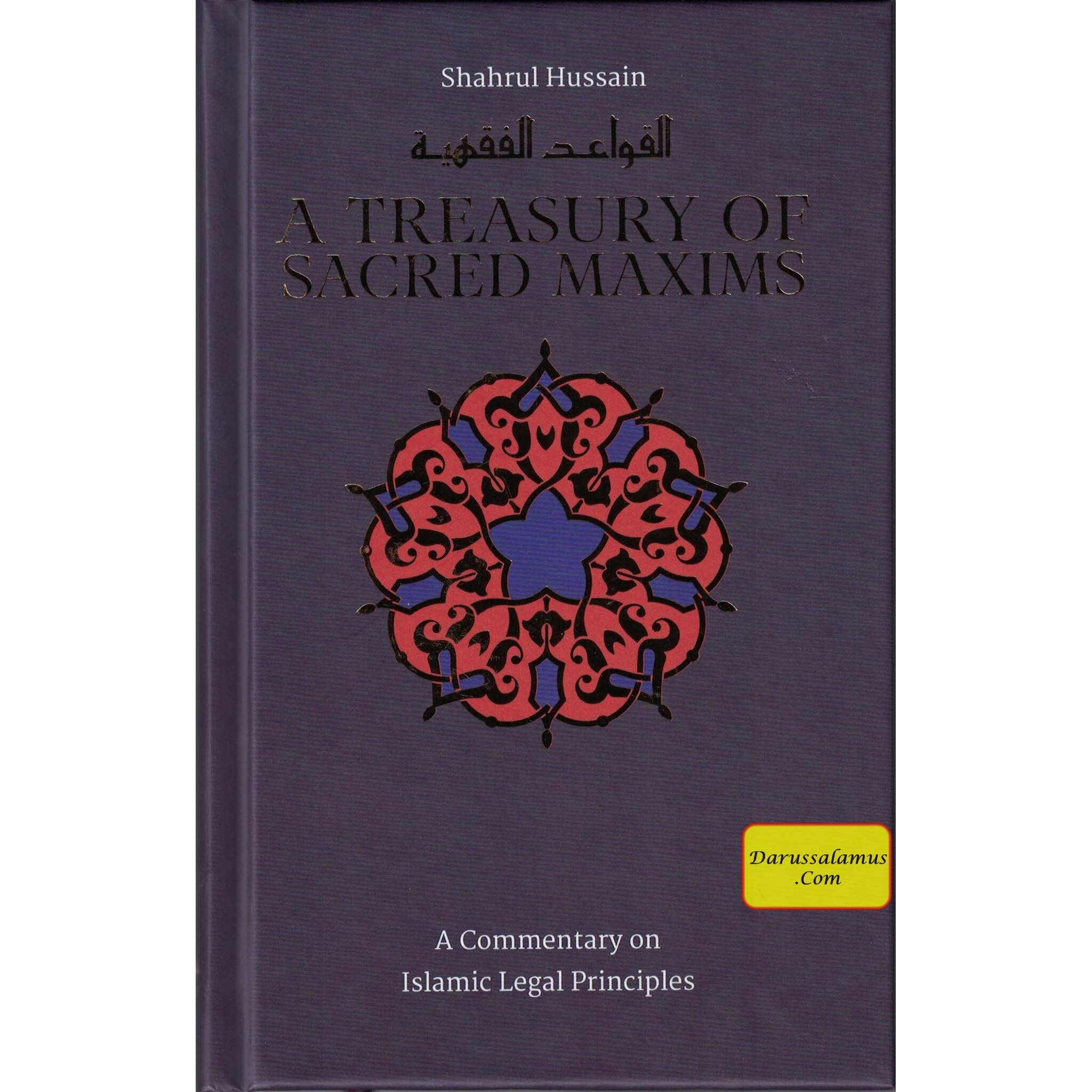 A Treasury of Sacred Maxims: A Commentary on Islamic Legal Principles By Shahrul Hussain、mySite、topwebapps