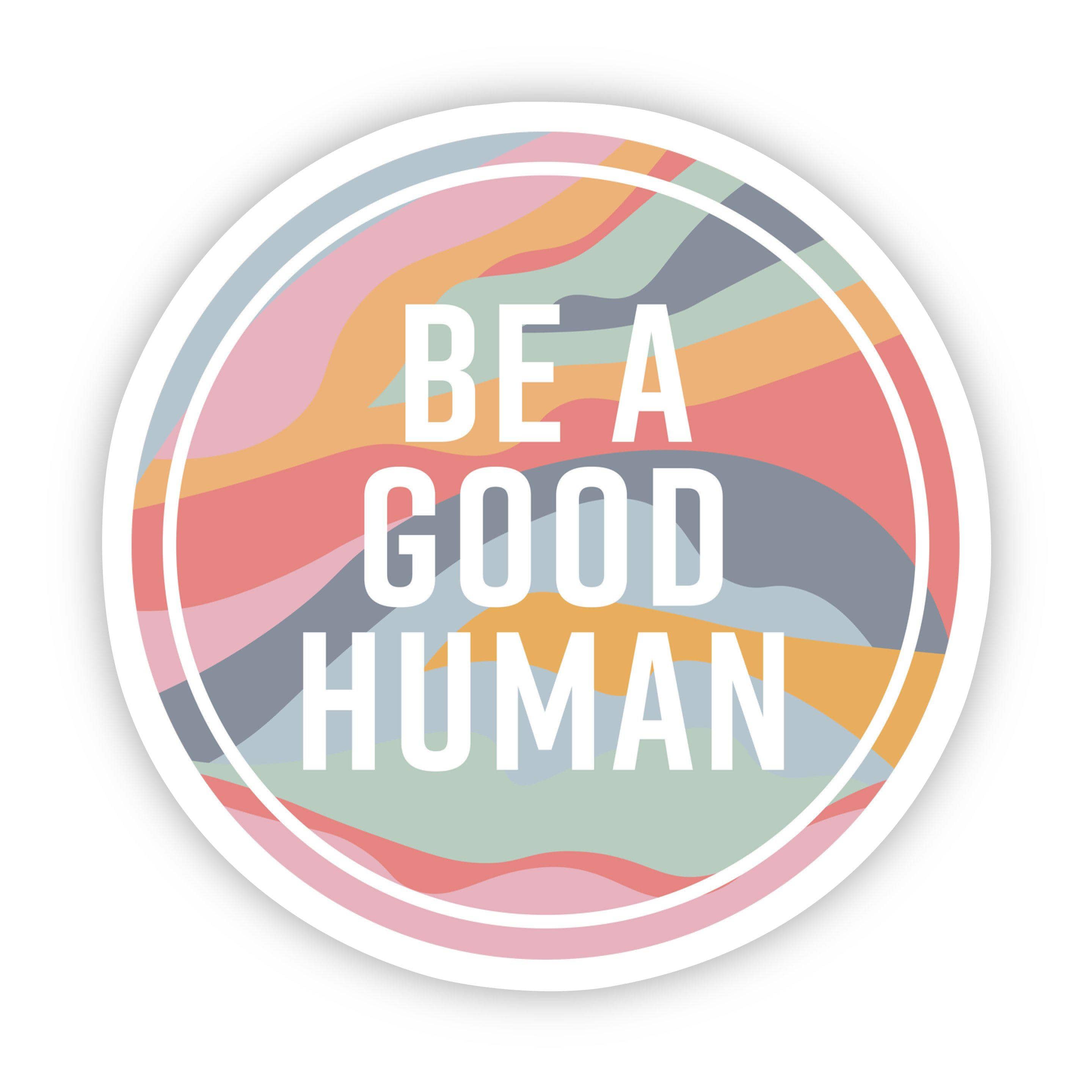 Be A Good Human Sticker、mySite、elrpsem3k