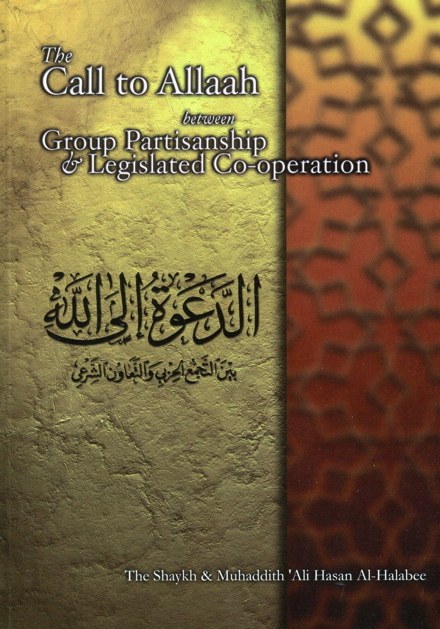 The Call to Allaah Between Group Partisanship and Legislated Co Operation By Ali Hasan al-Halabee、mySite、topwebapps
