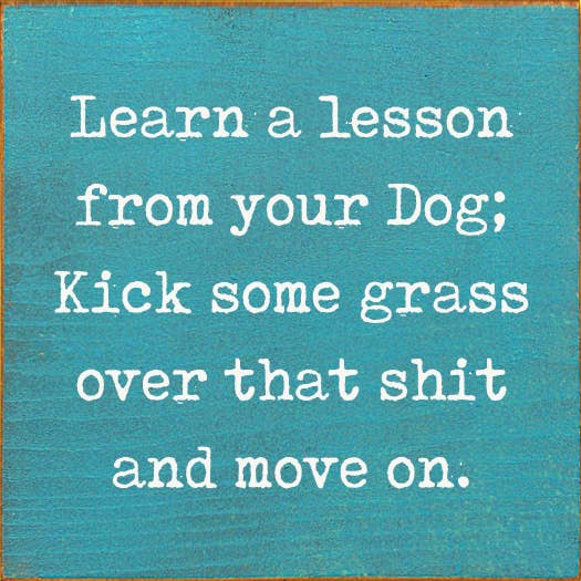 Lesson From Your Dog; Kick Some Grass Over That Shit Handmade Real Wood Funny Sign、mySite、g9winljtr