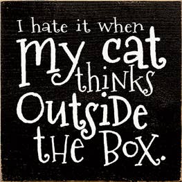I Hate when my Cat Thinks outside the Box Wood Sign、mySite、g9winljtr