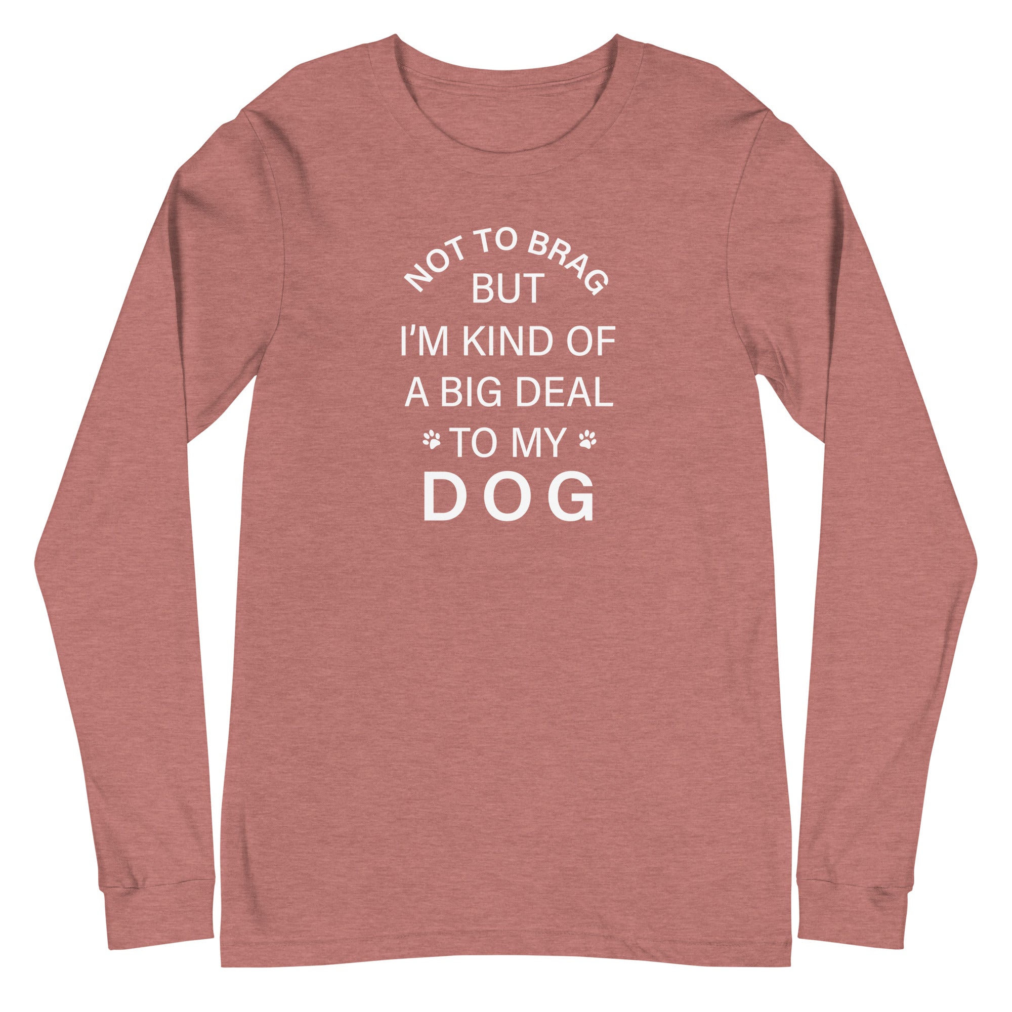 Not To Brag Dog Long Sleeve Tee、mySite、camillekostekn