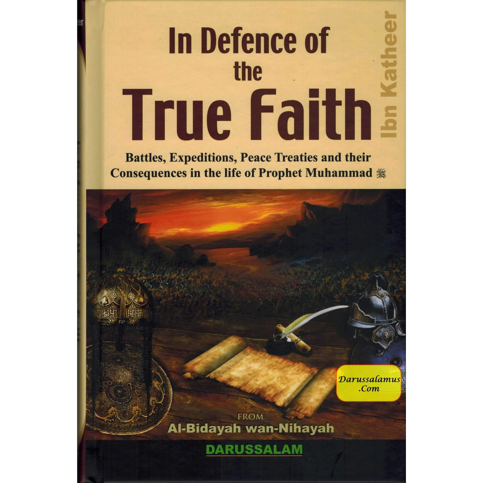 In Defence of the True Faith Battles, Expeditions & Peace Treaties during the Prophet's Life - From:Al-Bidayah wan Nihayah By Hafiz Ibn Katheer、mySite、topwebapps