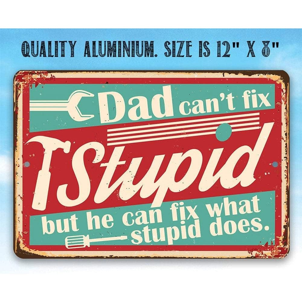 Dad Can't Fix Stupid - Metal Sign、mySite、g9winljtr