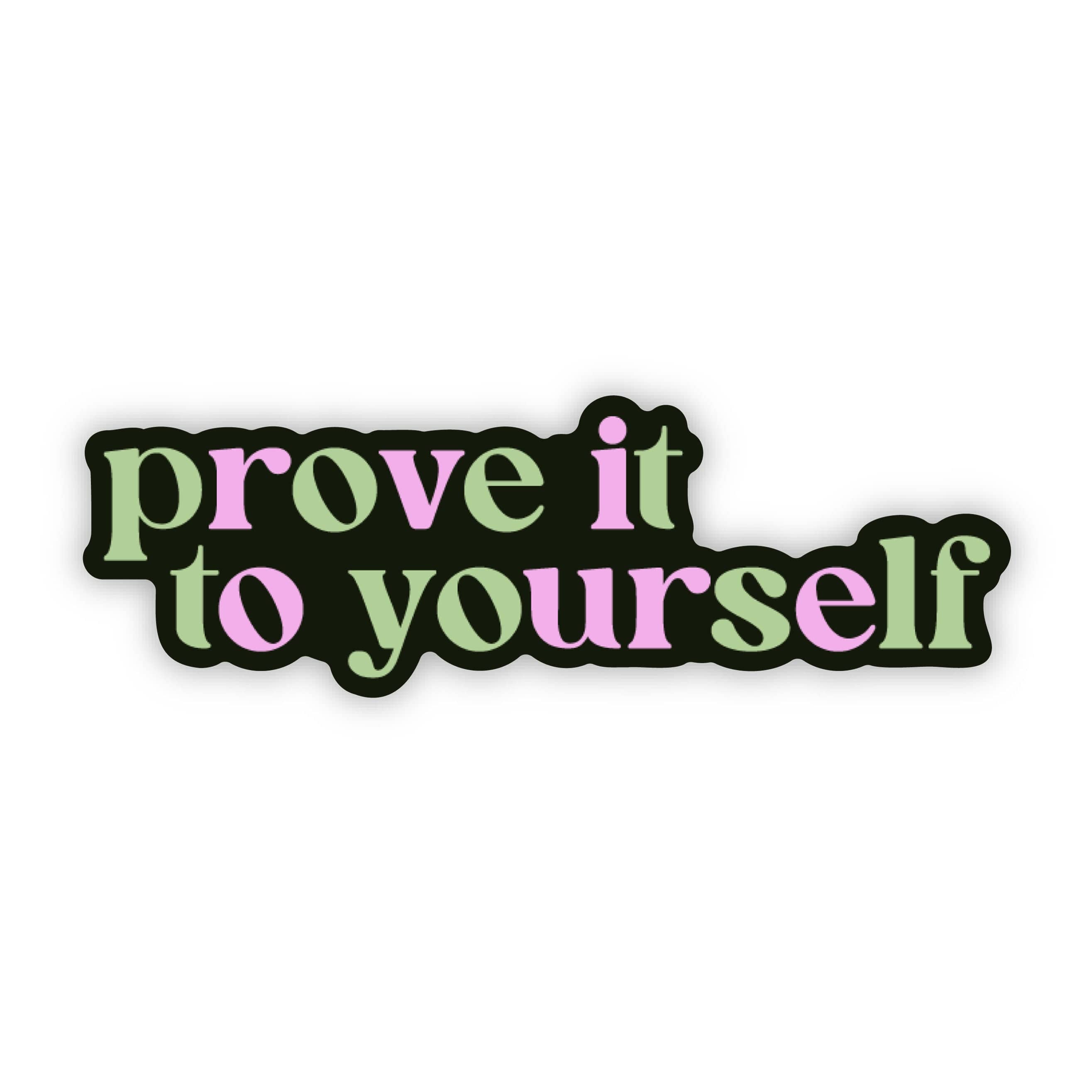  Prove It To Yourself Motivational Sticker、mySite、elrpsem3k