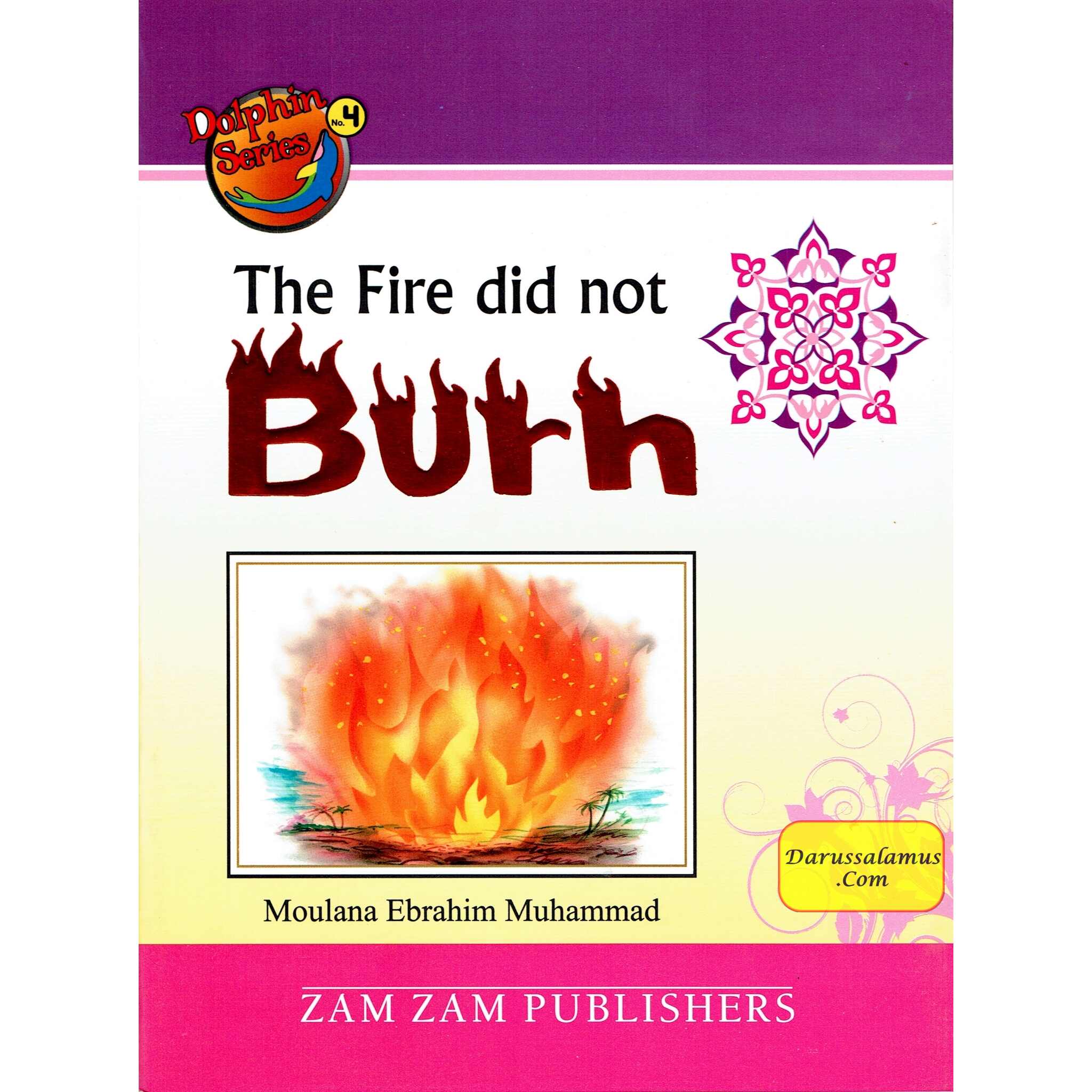 The Fire Did Not Burn (Dolphin Series 4) By Moulana Ebrahim Muhammad、mySite、topwebapps