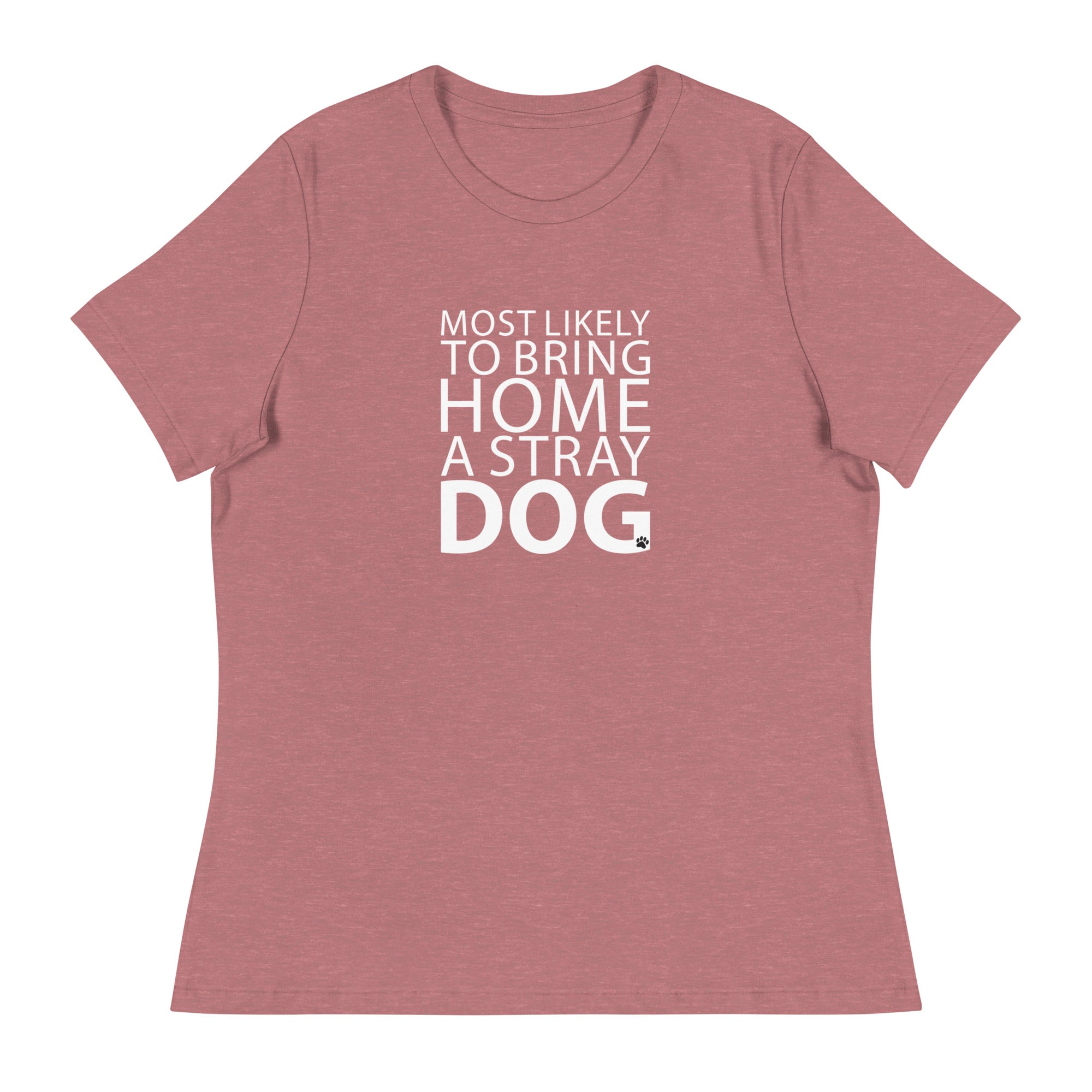 Most Likely To Bring Home A Stray Dog Women's Relaxed T-Shirt、mySite、camillekostekn