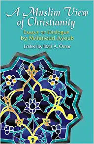 A Muslim View of Christianity- Essays on Dialogue、mySite、topwebapps